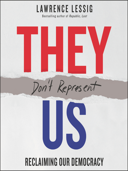 Title details for They Don't Represent Us by Lawrence Lessig - Available